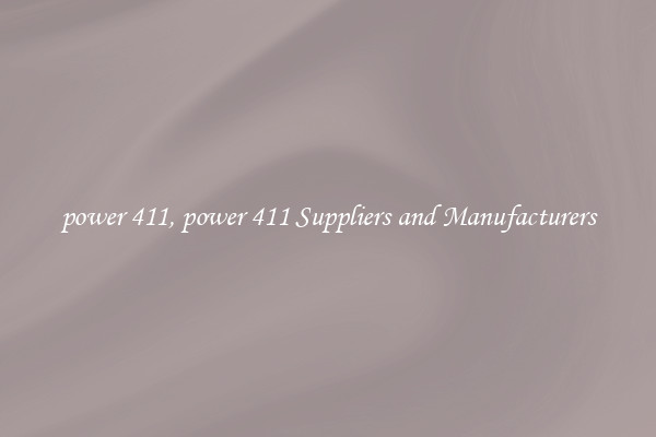 power 411, power 411 Suppliers and Manufacturers