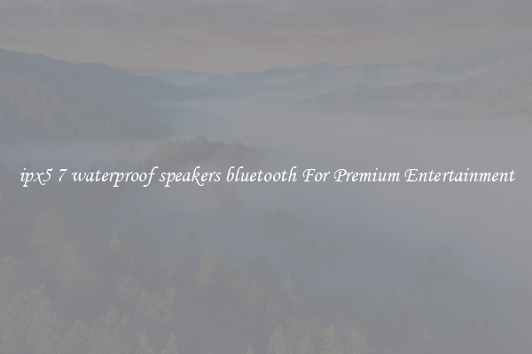 ipx5 7 waterproof speakers bluetooth For Premium Entertainment