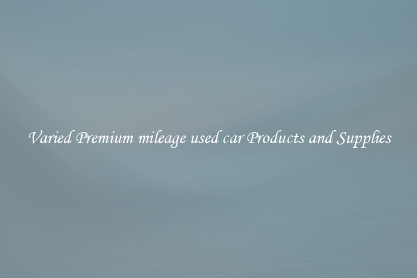 Varied Premium mileage used car Products and Supplies