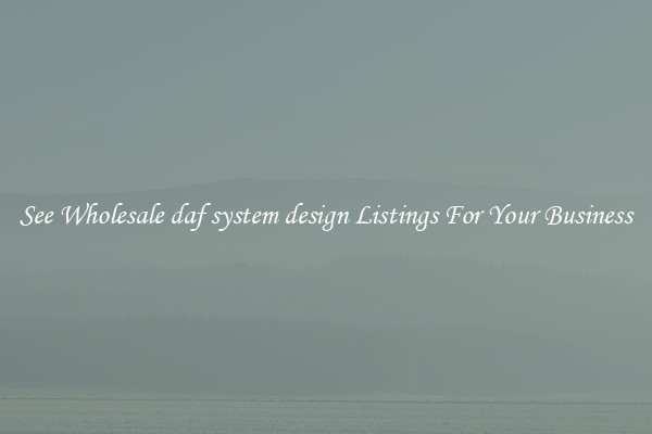 See Wholesale daf system design Listings For Your Business