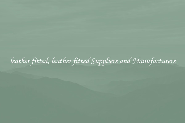 leather fitted, leather fitted Suppliers and Manufacturers
