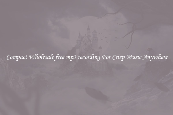 Compact Wholesale free mp3 recording For Crisp Music Anywhere