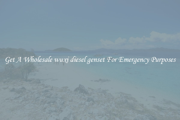 Get A Wholesale wuxi diesel genset For Emergency Purposes