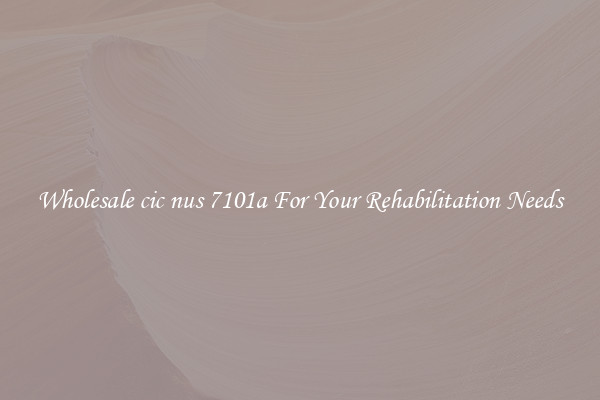 Wholesale cic nus 7101a For Your Rehabilitation Needs