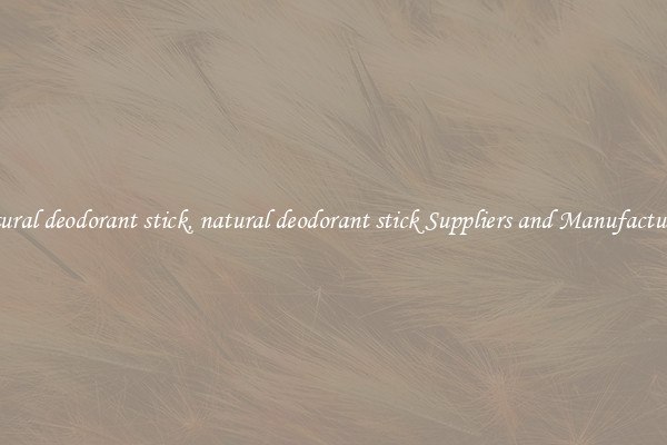 natural deodorant stick, natural deodorant stick Suppliers and Manufacturers