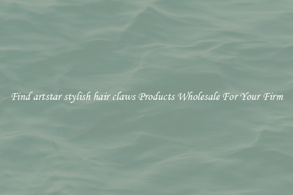 Find artstar stylish hair claws Products Wholesale For Your Firm