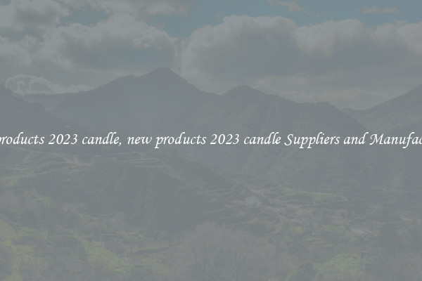 new products 2023 candle, new products 2023 candle Suppliers and Manufacturers