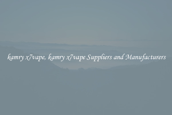 kamry x7vape, kamry x7vape Suppliers and Manufacturers