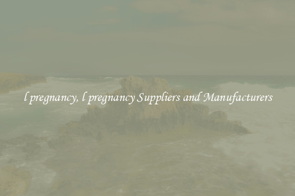 l pregnancy, l pregnancy Suppliers and Manufacturers