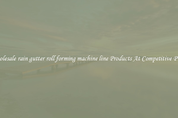 Wholesale rain gutter roll forming machine line Products At Competitive Prices