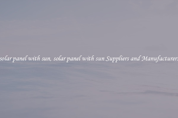 solar panel with sun, solar panel with sun Suppliers and Manufacturers