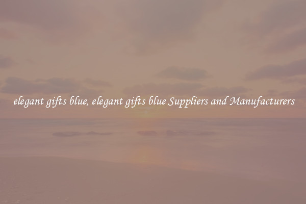 elegant gifts blue, elegant gifts blue Suppliers and Manufacturers