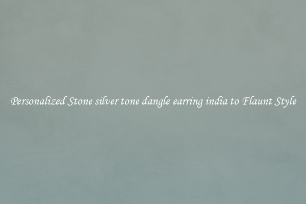 Personalized Stone silver tone dangle earring india to Flaunt Style