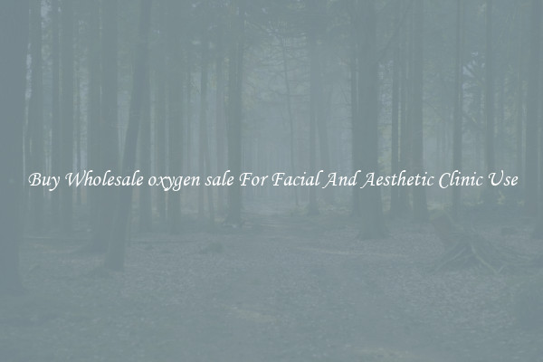 Buy Wholesale oxygen sale For Facial And Aesthetic Clinic Use