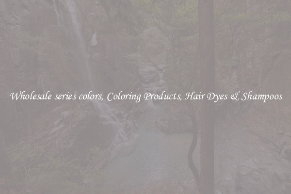 Wholesale series colors, Coloring Products, Hair Dyes & Shampoos