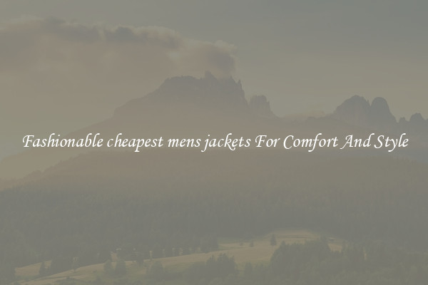 Fashionable cheapest mens jackets For Comfort And Style