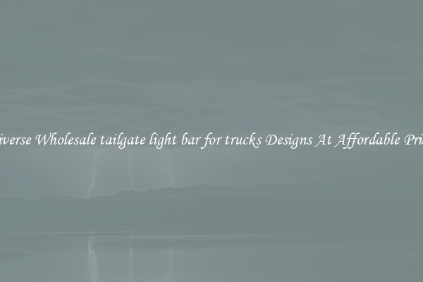 Diverse Wholesale tailgate light bar for trucks Designs At Affordable Prices