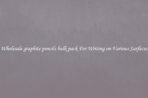 Wholesale graphite pencils bulk pack For Writing on Various Surfaces