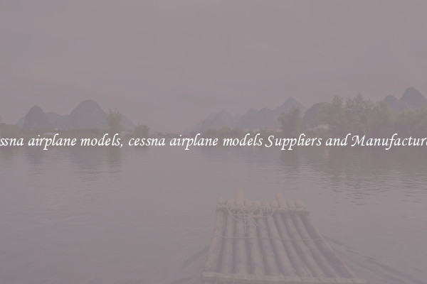 cessna airplane models, cessna airplane models Suppliers and Manufacturers