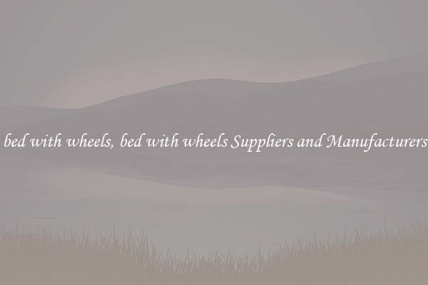 bed with wheels, bed with wheels Suppliers and Manufacturers