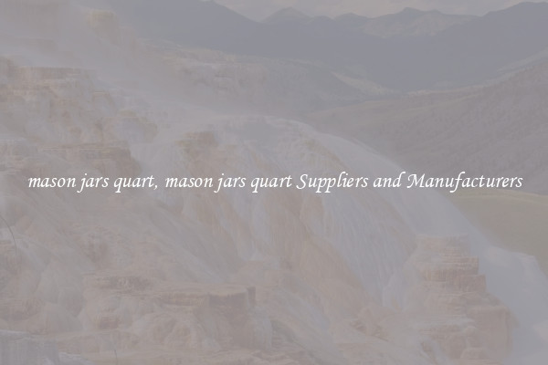 mason jars quart, mason jars quart Suppliers and Manufacturers