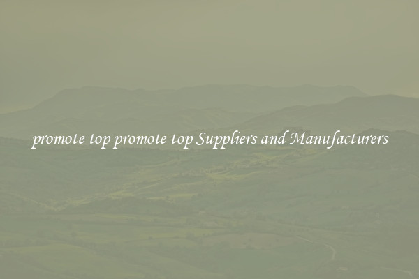 promote top promote top Suppliers and Manufacturers
