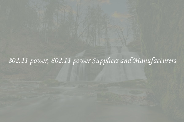 802.11 power, 802.11 power Suppliers and Manufacturers