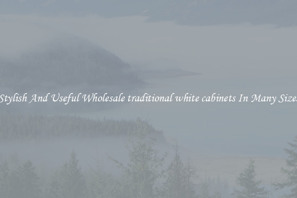 Stylish And Useful Wholesale traditional white cabinets In Many Sizes