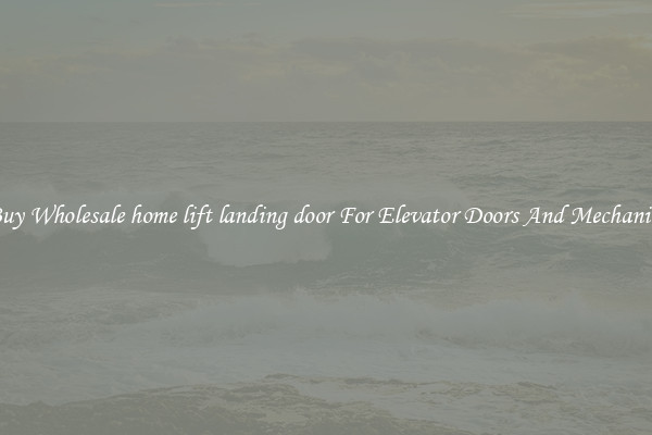 Buy Wholesale home lift landing door For Elevator Doors And Mechanics