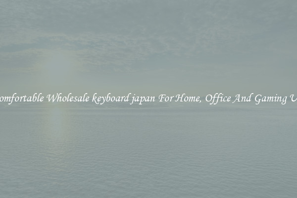 Comfortable Wholesale keyboard japan For Home, Office And Gaming Use