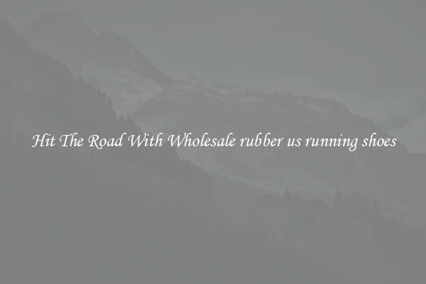Hit The Road With Wholesale rubber us running shoes
