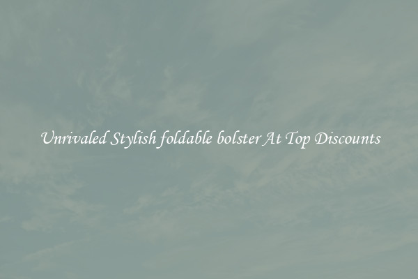Unrivaled Stylish foldable bolster At Top Discounts