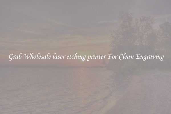 Grab Wholesale laser etching printer For Clean Engraving