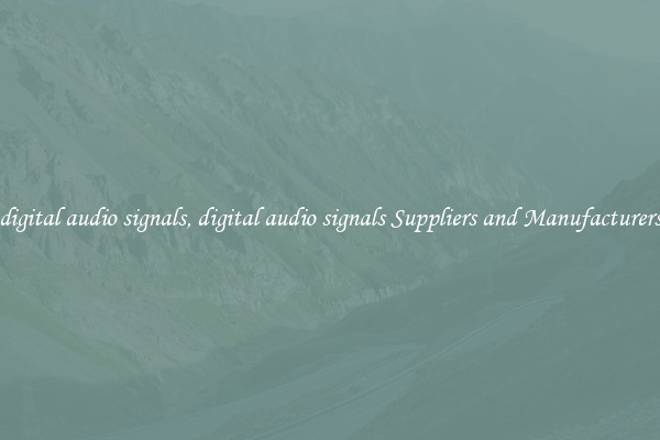 digital audio signals, digital audio signals Suppliers and Manufacturers