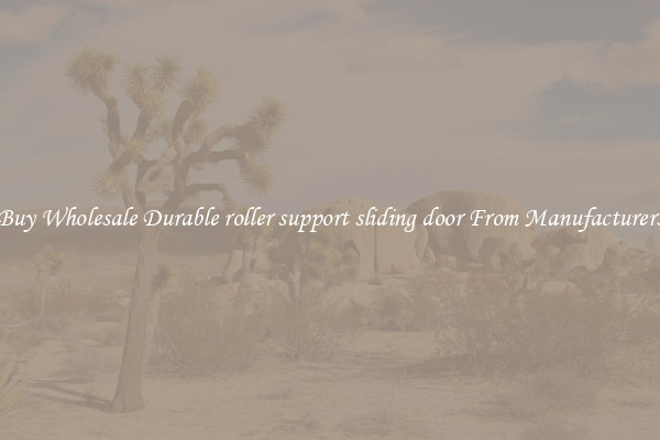 Buy Wholesale Durable roller support sliding door From Manufacturers