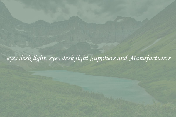 eyes desk light, eyes desk light Suppliers and Manufacturers