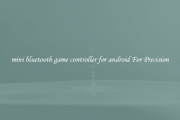 mini bluetooth game controller for android For Precision